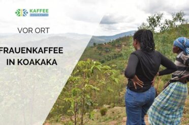 Koakaka: Wie Frauenkaffee entsteht